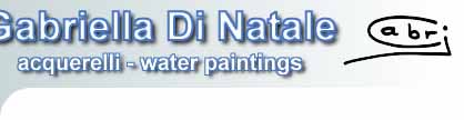 Gabriella Di Natale: Pittrice, Acquerellista - home page